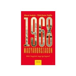 1968 MAGYARORSZÁGON – MIÉRT HAGYTUK, HOGY ÍGY LEGYEN?