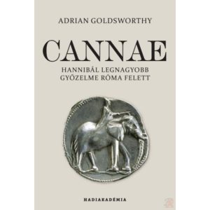 CANNAE - HANNIBÁL LEGNAGYOBB GYŐZELME RÓMA FELETT