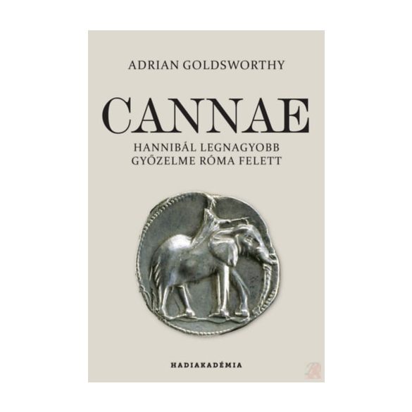 CANNAE - HANNIBÁL LEGNAGYOBB GYŐZELME RÓMA FELETT