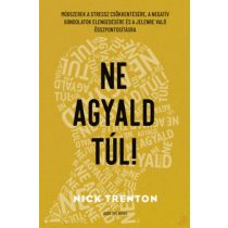 NE AGYALD TÚL!