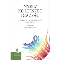 NYELV – KÖLTÉSZET – IGAZSÁG