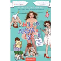 MILYEN ANYA AZ ILYEN? - ÁLLÍTSÁTOK MEG TÖKÉLETES ANYUT!