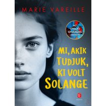 MI, AKIK TUDJUK, KI VOLT SOLANGE
