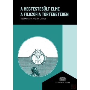 A MEGTESTESÜLT ELME A FILOZÓFIA TÖRTÉNETÉBEN