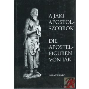 A JÁKI APOSTOLSZOBROK/DIE APOSTOLFIGUREN VON JÁK