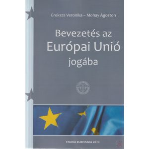 BEVEZETÉS AZ EURÓPAI UNIÓ JOGÁBA - Elfogyott