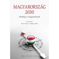 MAGYARORSZÁG 2030 - Jövőkép a magyaroknak