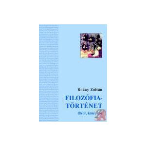 FILOZÓFIATÖRTÉNET I. (ÓKOR, KÖZÉPKOR) FILOZÓFIATÖRTÉNET I. (ÓKOR, KÖZÉPKOR)