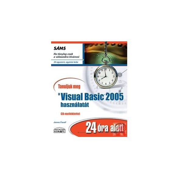 TANULJUK MEG A VISUAL BASIC 2005 HASZNÁLATÁT 24 ÓRA ALATT