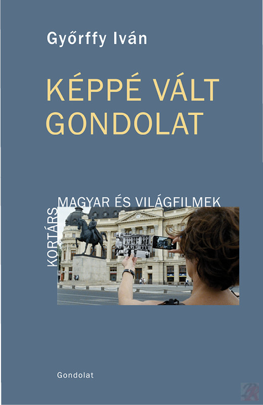 Image of KÉPPÉ VÁLT GONDOLAT. KORTÁRS MAGYAR ÉS VILÁGFILMEK