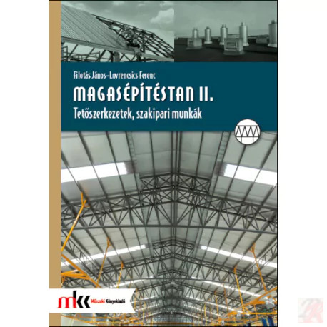 Image of MAGASÉPÍTÉSTAN II. TETŐSZERKEZETEK, SZAKIPARI MUNKÁK