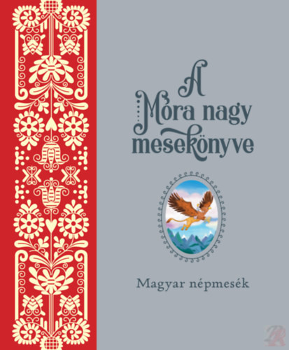 Image of A MÓRA NAGY MESEKÖNYVE 1. - Magyar népmesék