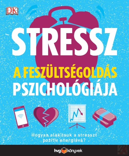 Image of STRESSZ: A FESZÜLTSÉGOLDÁS PSZICHOLÓGIÁJA