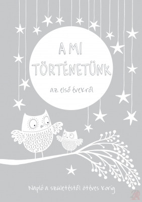 Image of A MI TÖRTÉNETÜNK AZ ELSŐ ÉVEKRŐL