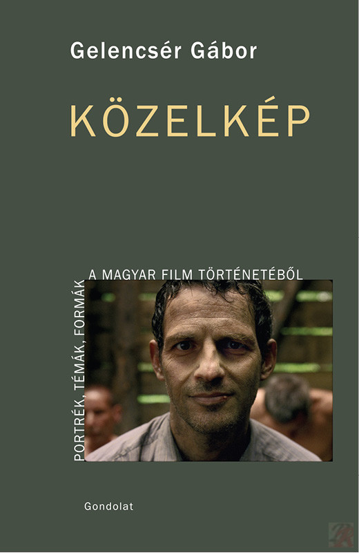 Image of KÖZELKÉP: PORTRÉK, TÉMÁK, FORMÁK A MAGYAR FILM TÖRTÉNETÉBŐL