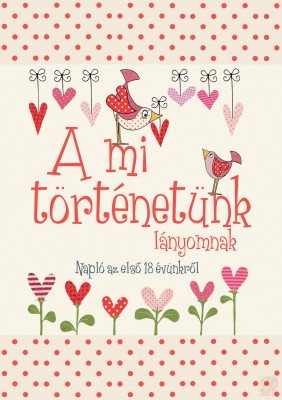 Image of A MI TÖRTÉNETÜNK – LÁNYOMNAK