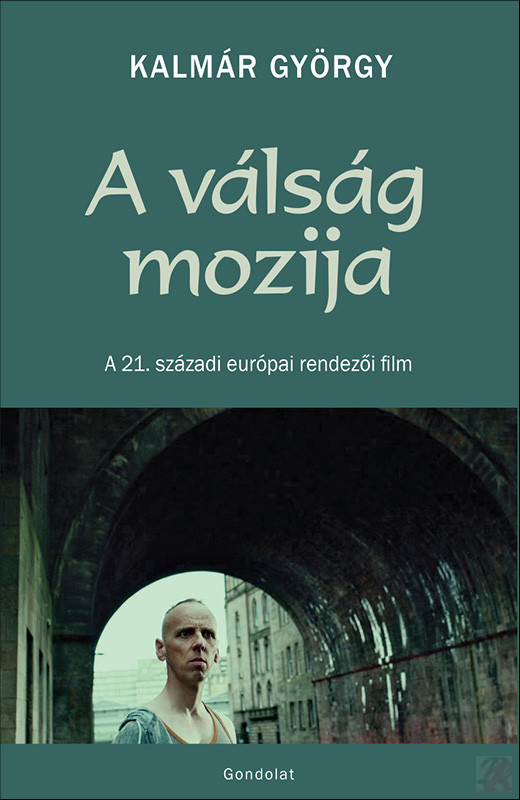 Image of A VÁLSÁG MOZIJA. A 21. SZÁZADI EURÓPAI RENDEZŐI FILM