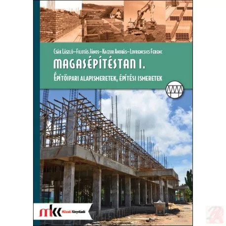 Image of MAGASÉPÍTÉSTAN I. ÉPÍTŐIPARI ALAPISMERETEK, ÉPÍTÉSI ISMERETEK