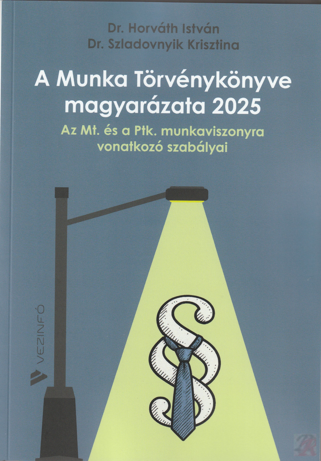 Image of A MUNKA TÖRVÉNYKÖNYVE MAGYARÁZATA 2025