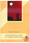 MAGYARORSZÁG NÉPEI ÉS A RÓMAI BIRODALOM MAGYARORSZÁG NÉPEI ÉS A RÓMAI BIRODALOM