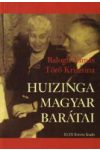 HUIZINGA MAGYAR BARÁTAI HUIZINGA MAGYAR BARÁTAI