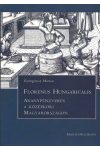 FLORENUS HUNGARICALIS. ARANYPÉNZVERÉS A KÖZÉPKORI MAGYARORSZÁGON FLORENUS HUNGARICALIS. ARANYPÉNZVERÉS A KÖZÉPKORI MAGYARORSZÁGON