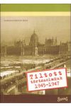TILTOTT TÖRTÉNELMÜNK 1945-1947 TILTOTT TÖRTÉNELMÜNK 1945-1947