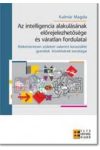 AZ INTELLIGENCIA ALAKULÁSÁNAK ELŐREJELEZHETŐSÉGE ÉS VÁRATLAN FORDULATAI AZ INTELLIGENCIA ALAKULÁSÁNAK ELŐREJELEZHETŐSÉGE ÉS VÁRATLAN FORDULATAI