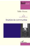 ...ÉS... - STRUKTÚRA ÉS COMMUNITAS ...ÉS... - STRUKTÚRA ÉS COMMUNITAS