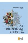 AZ ADDIKTOLÓGIA ALAPJAI II. AZ ADDIKTOLÓGIA ALAPJAI II.
