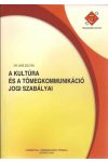 A KULTÚRA ÉS A TÖMEGKOMMUNIKÁCIÓ JOGI SZABÁLYAI A KULTÚRA ÉS A TÖMEGKOMMUNIKÁCIÓ JOGI SZABÁLYAI
