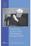 FILOZÓFIA A GLOBALIZÁCIÓ ÁRNYÉKÁBAN: RICHARD RORTY FILOZÓFIA A GLOBALIZÁCIÓ ÁRNYÉKÁBAN: RICHARD RORTY