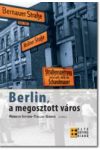 BERLIN, A MEGOSZTOTT VÁROS BERLIN, A MEGOSZTOTT VÁROS