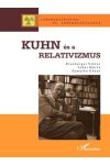 KUHN ÉS A RELATIVIZMUS KUHN ÉS A RELATIVIZMUS