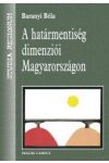 A HATÁRMENTISÉG DIMENZIÓI MAGYARORSZÁGON A HATÁRMENTISÉG DIMENZIÓI MAGYARORSZÁGON