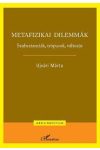 METAFIZIKAI DILEMMÁK. SZUBSZTANCIÁK, TRÓPUSOK, VÁLTOZÁS METAFIZIKAI DILEMMÁK. SZUBSZTANCIÁK, TRÓPUSOK, VÁLTOZÁS